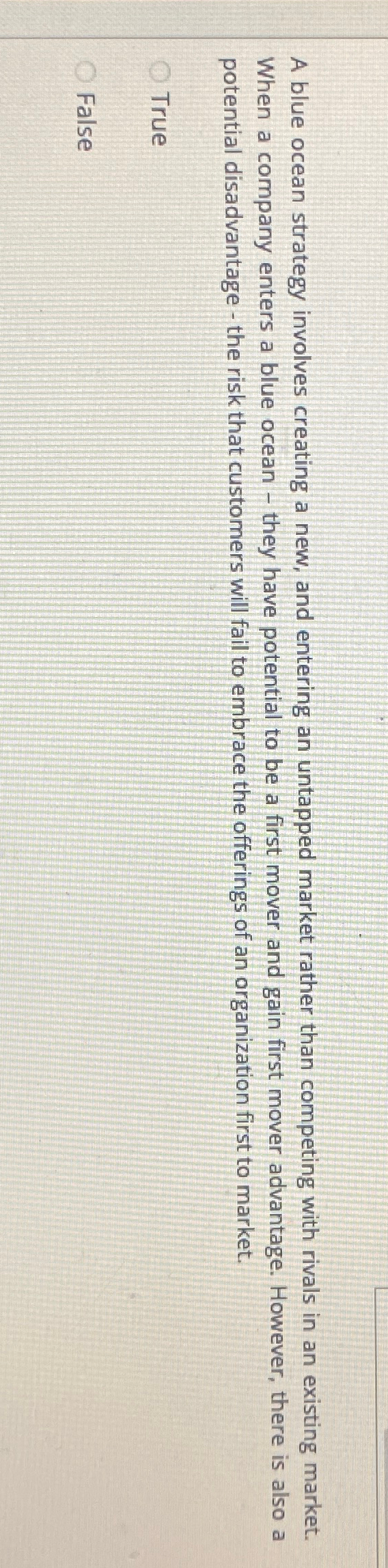  A blue ocean strategy involves creating a new, and entering an