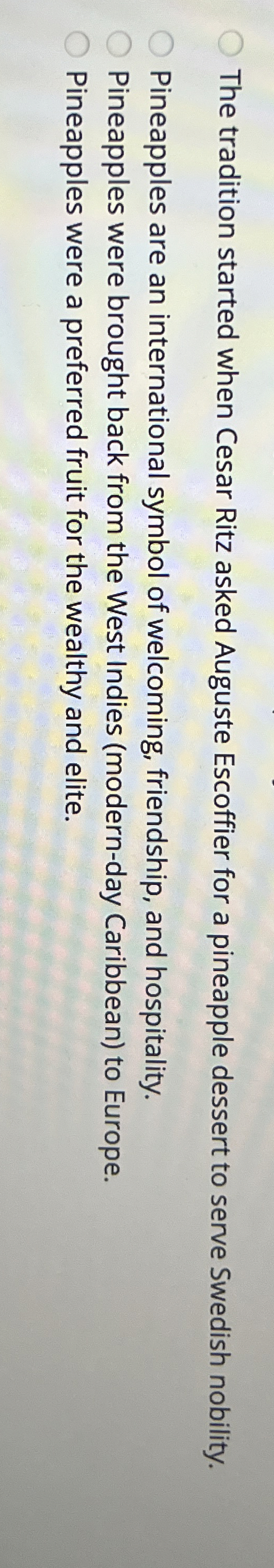  The tradition started when Cesar Ritz asked Auguste Escoffier for a