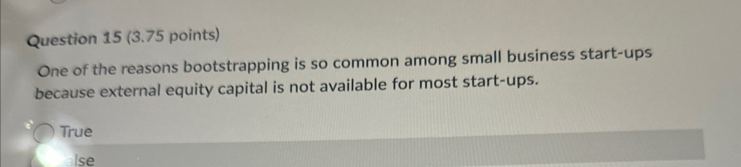  Question 15(3.75 points) One of the reasons bootstrapping is so common