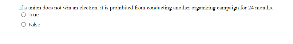  If a union does not win an election, it is prohibited
