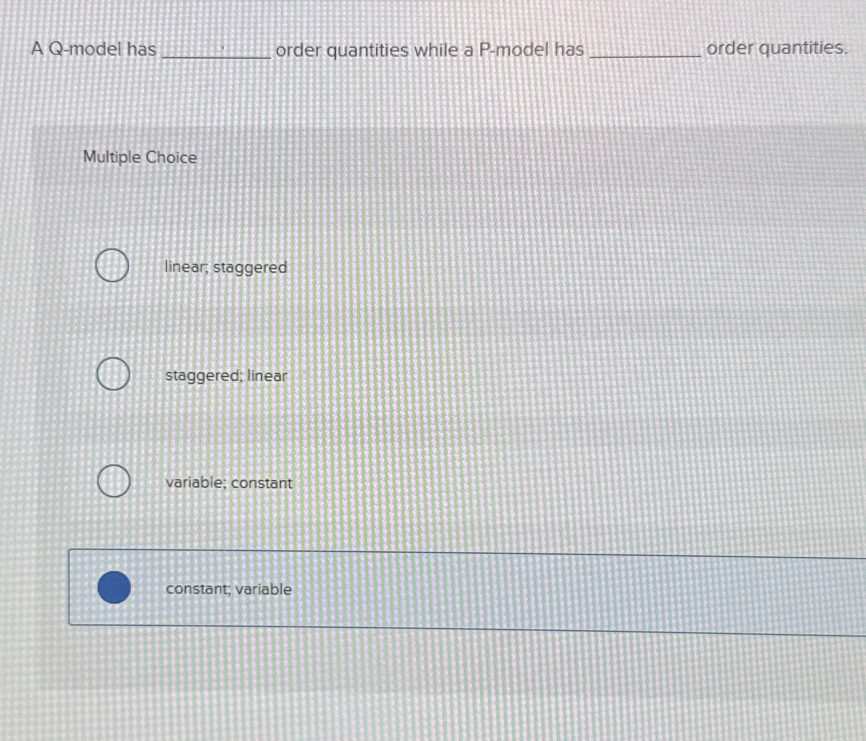 A Q-model has order quantities while a P-model has q, order