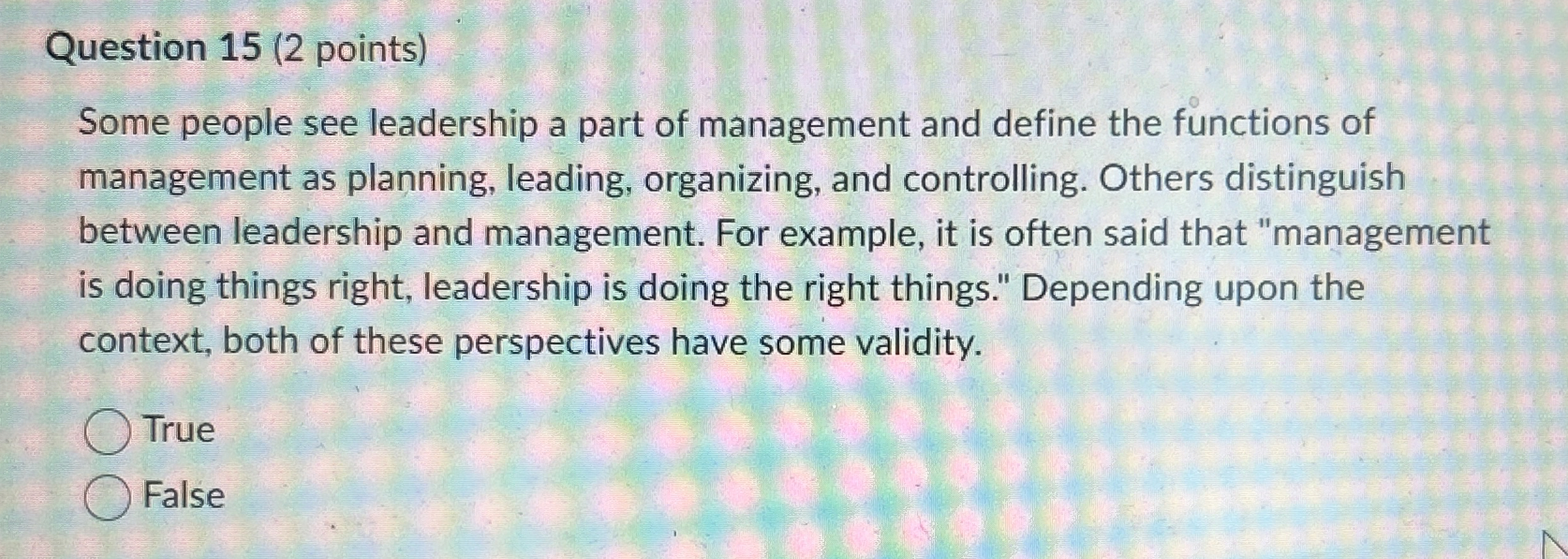  Question 15(2 points) Some people see leadership a part of management