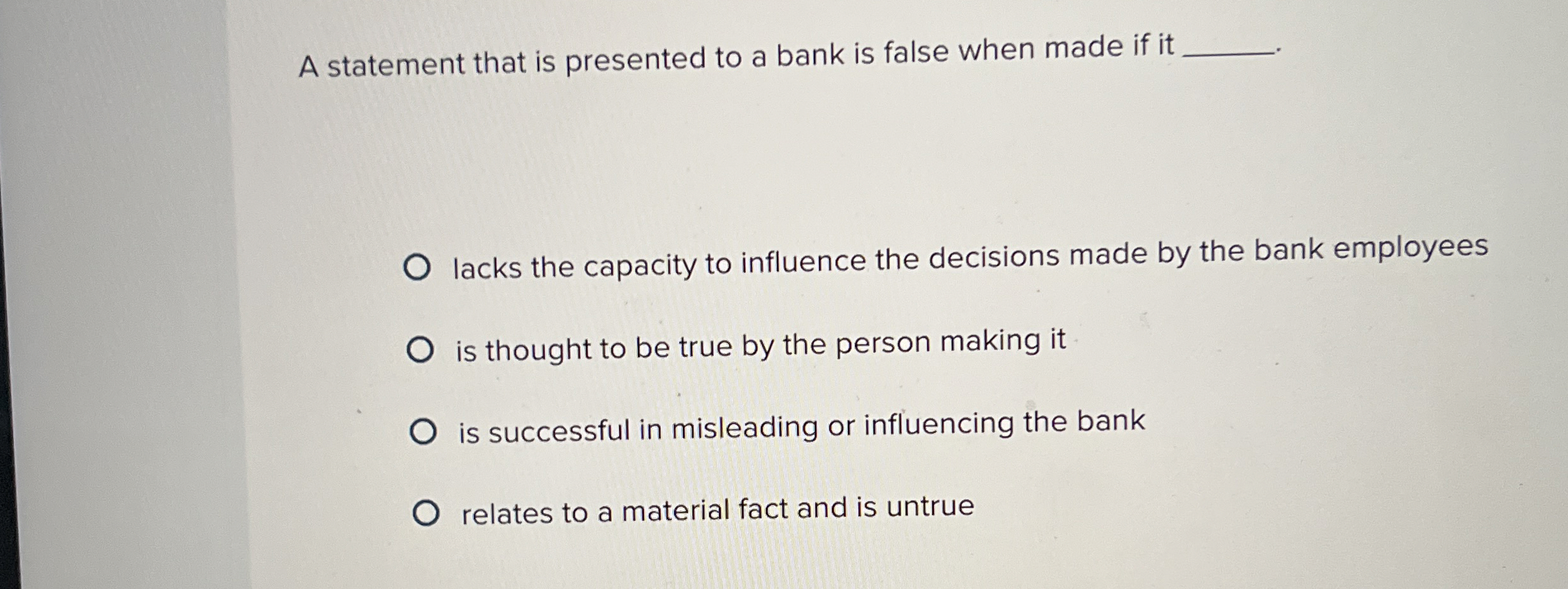  A statement that is presented to a bank is false when