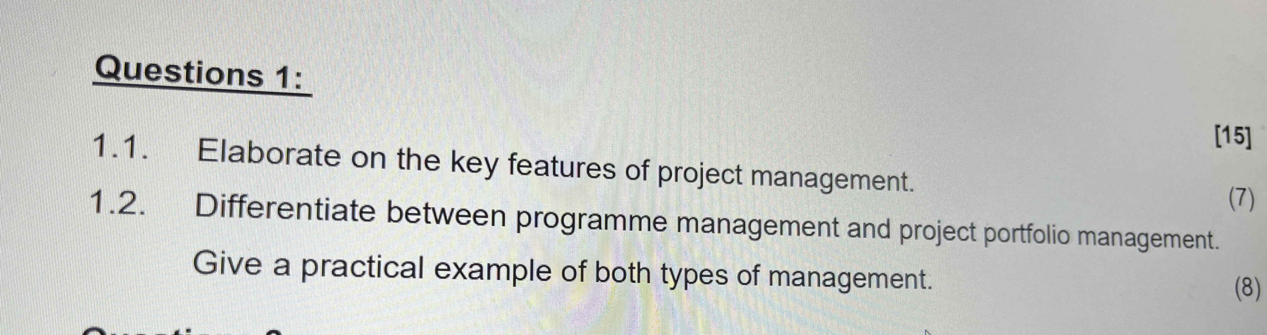 Questions 1: 1.1. Elaborate on the key features of project management.