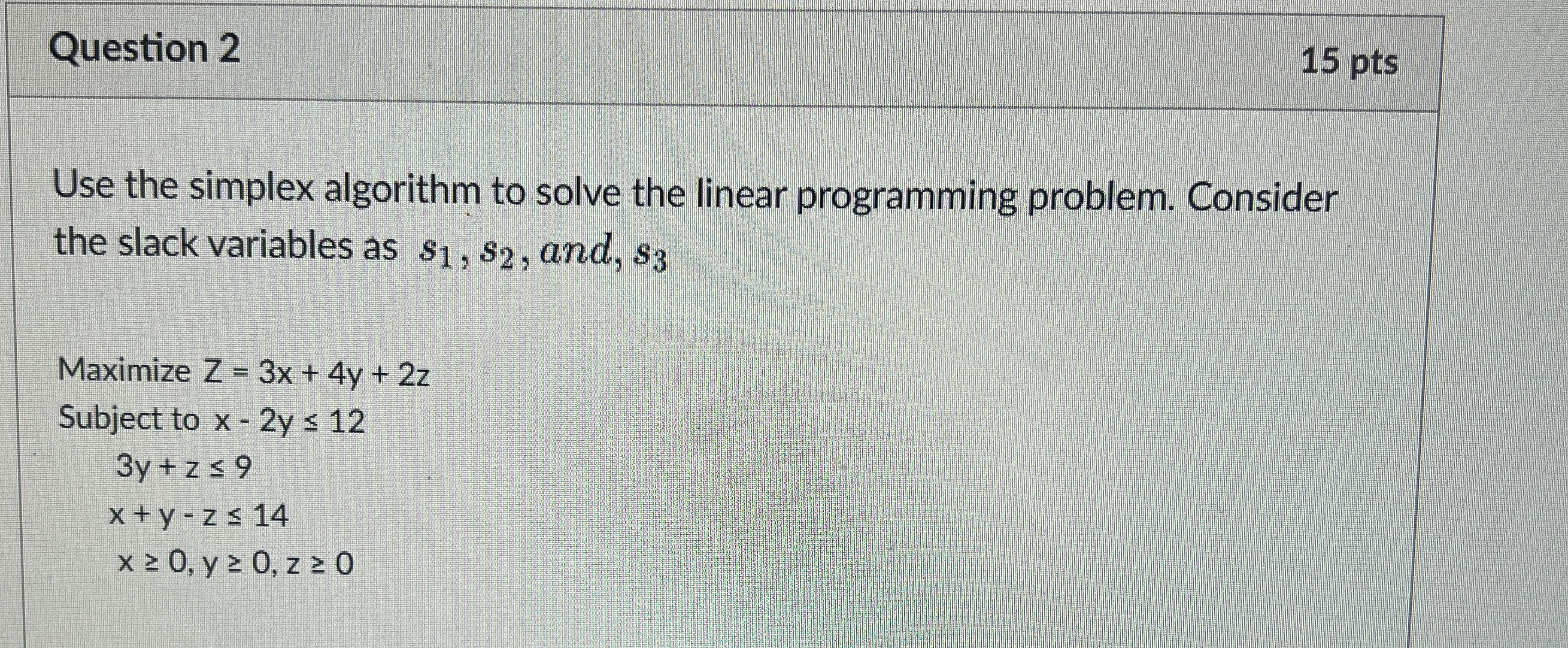  Use the simplex algorithm to solve the linear programming problem. Consider