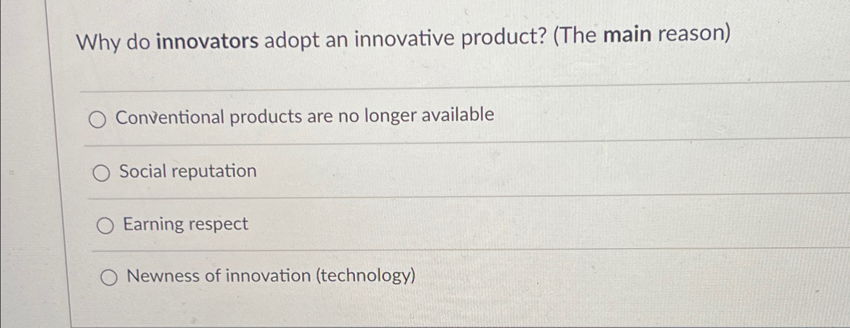  Why do innovators adopt an innovative product? (The main reason) Conventional