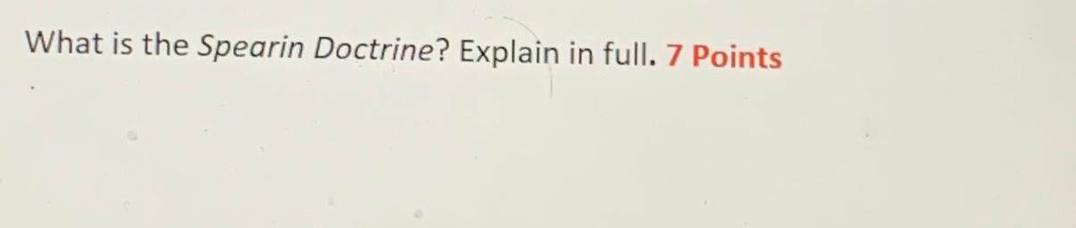  What is the Spearin Doctrine? Explain in full. 7 Points 