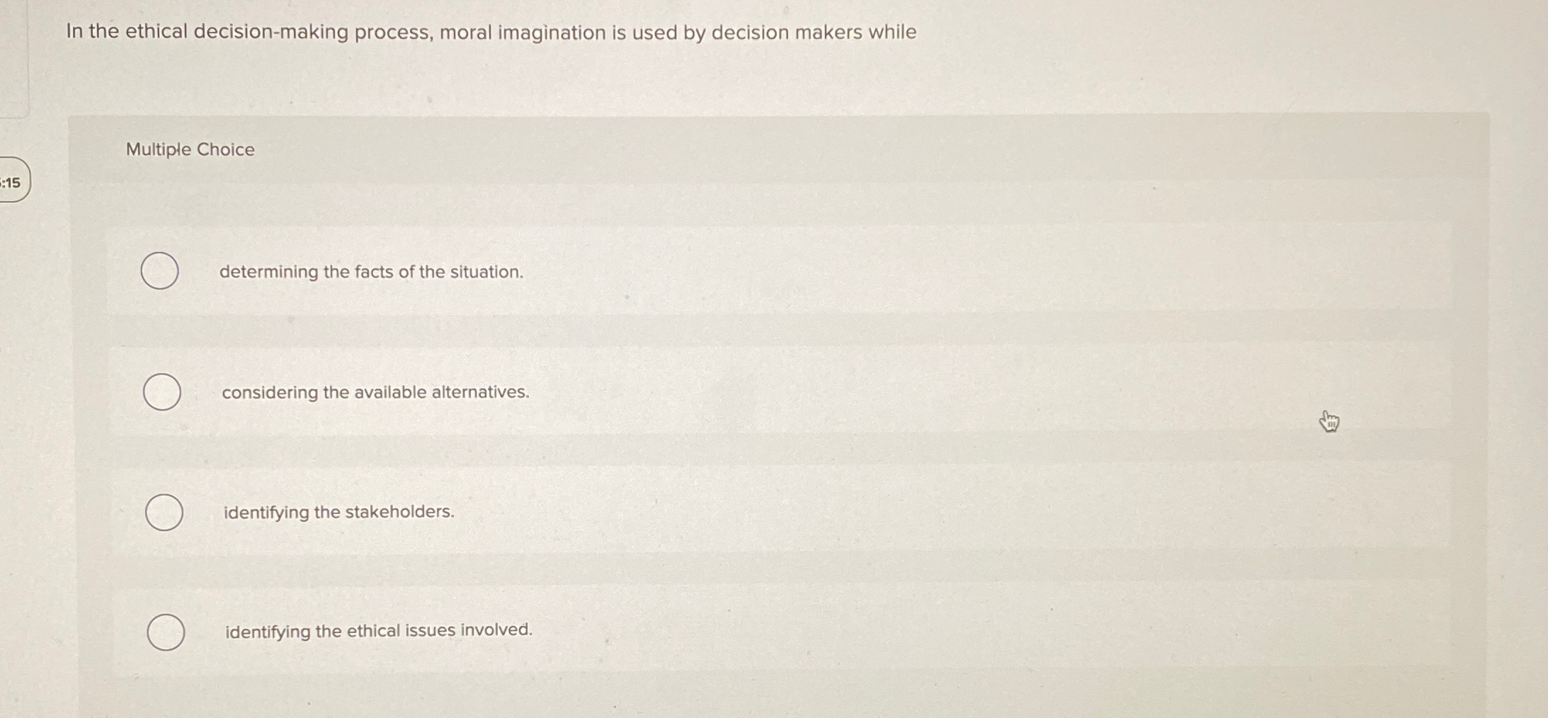  In the ethical decision-making process, moral imagination is used by decision