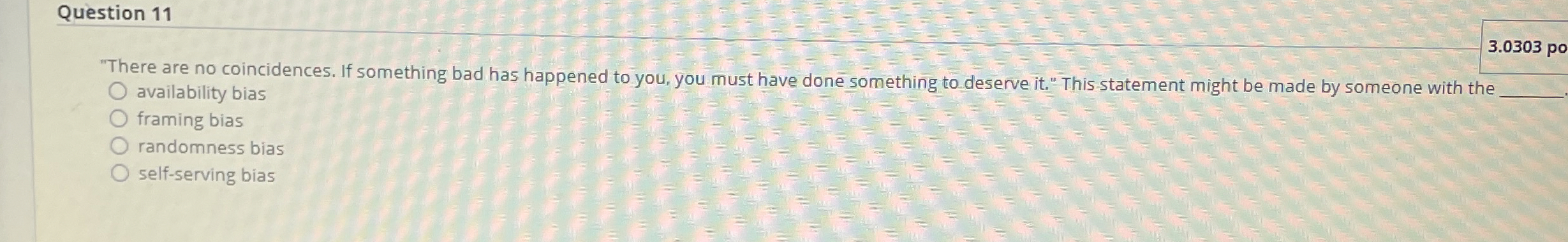  Question 11 3.0303 po "There are no coincidences. If something bad