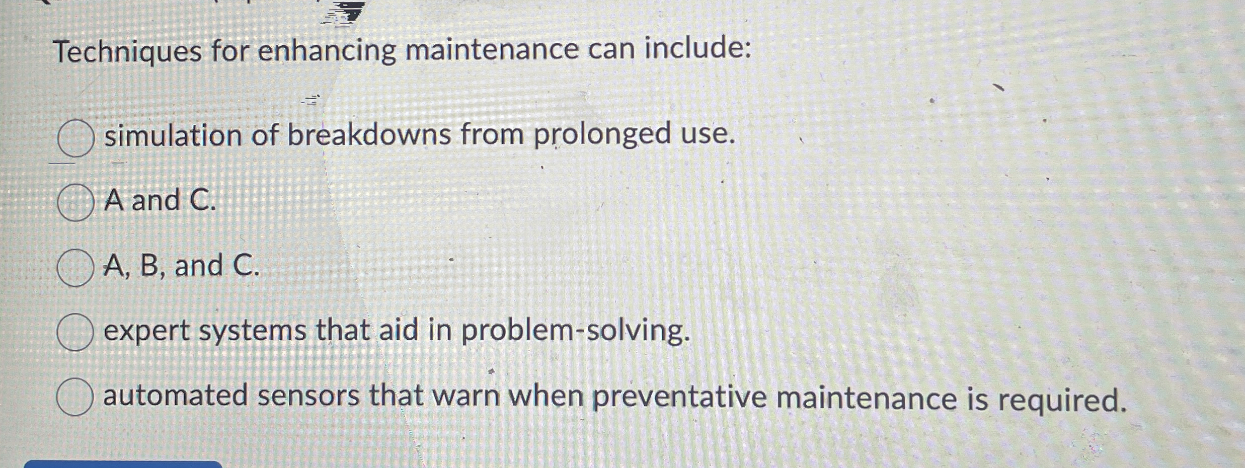  Techniques for enhancing maintenance can include: simulation of breakdowns from prolonged