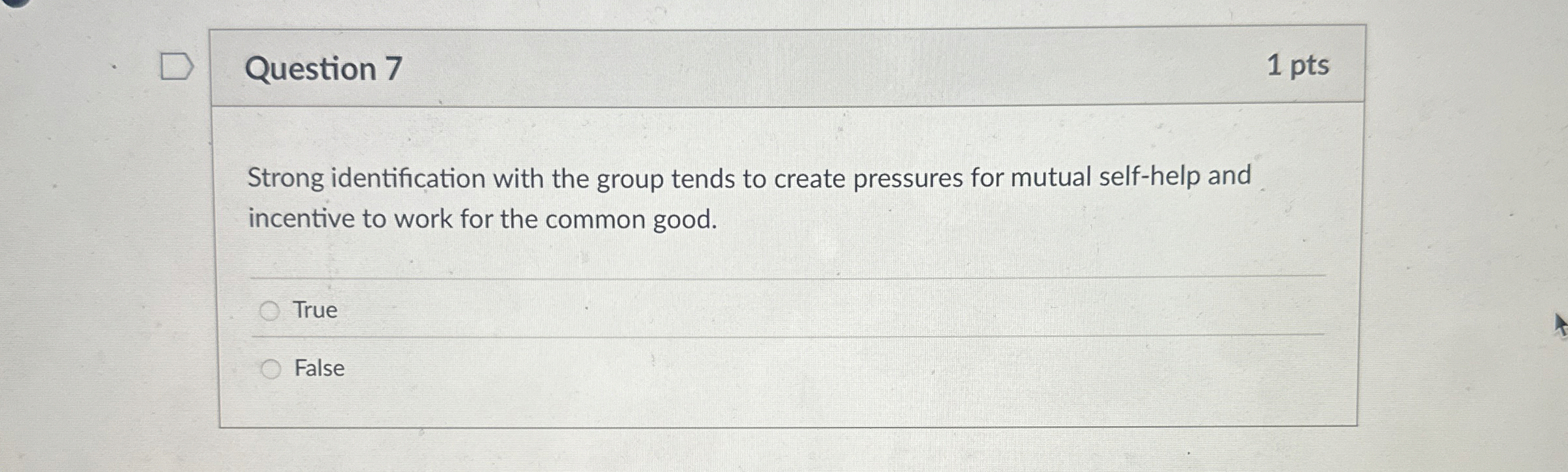  Question 7 Strong identification with the group tends to create pressures