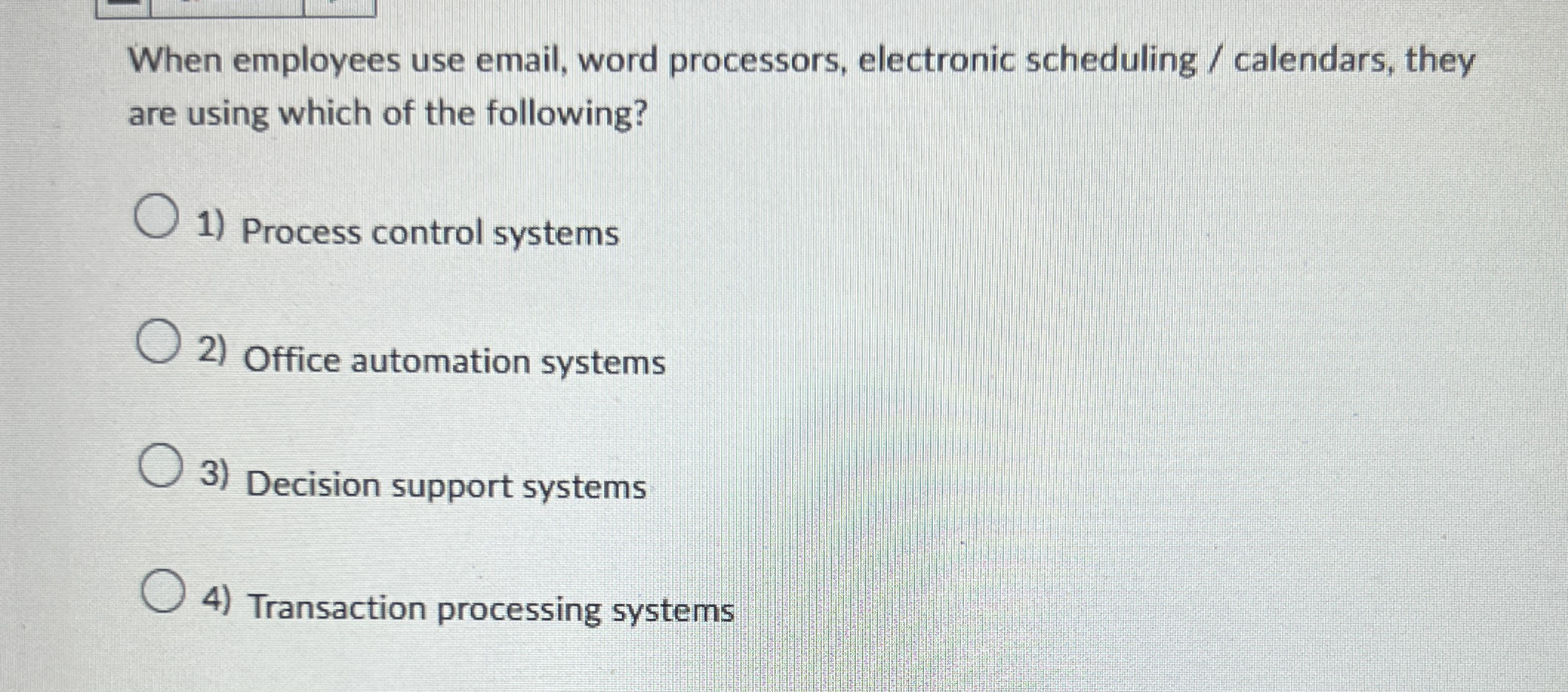  When employees use email, word processors, electronic scheduling / calendars, they