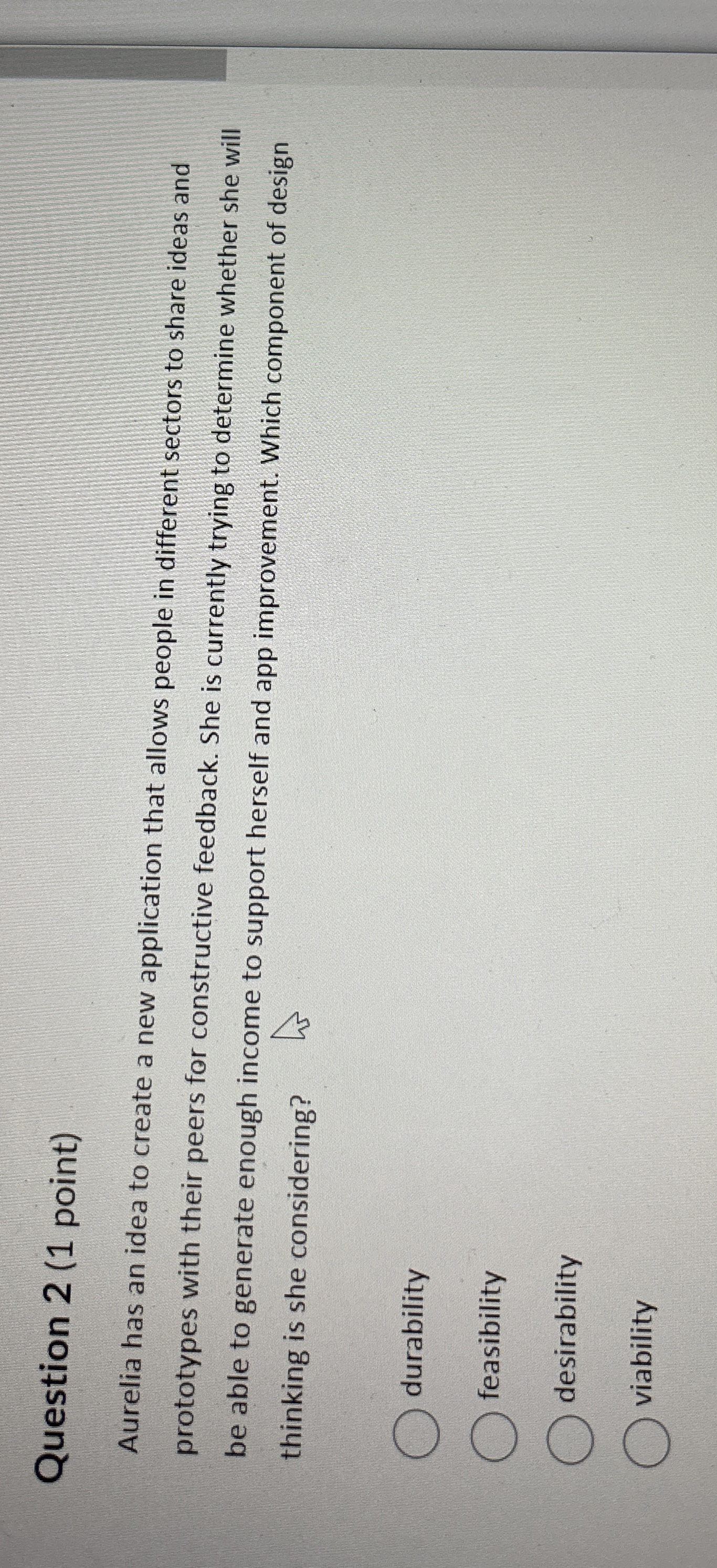  Question 2(1 point) Aurelia has an idea to create a new
