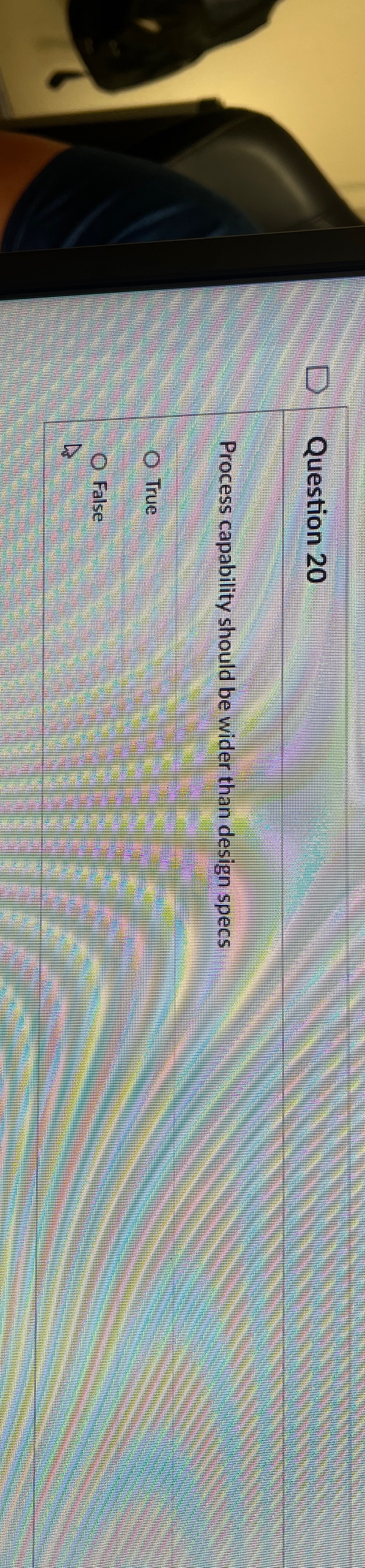  Question 20 Process capability should be wider than design specs True