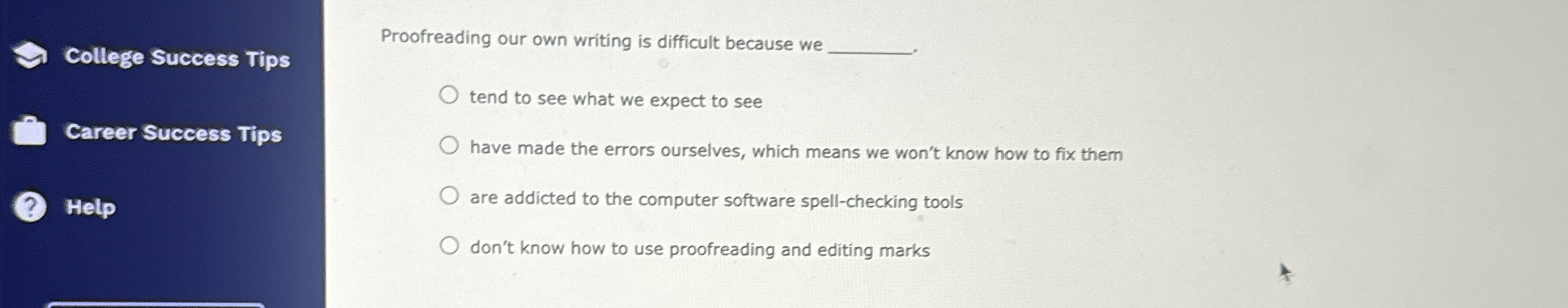 Proofreading our own writing is difficult because we tend to see