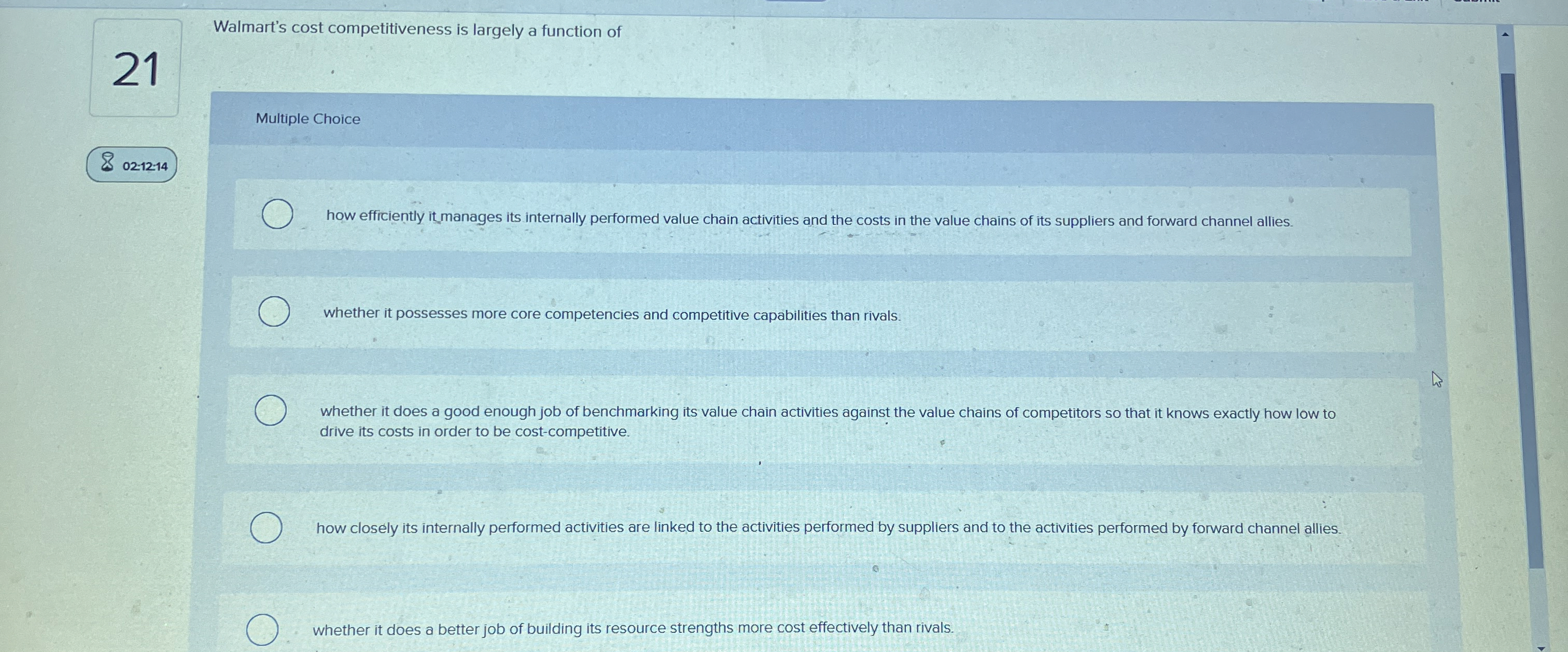  Walmart's cost competitiveness is largely a function of Multiple Choice how
