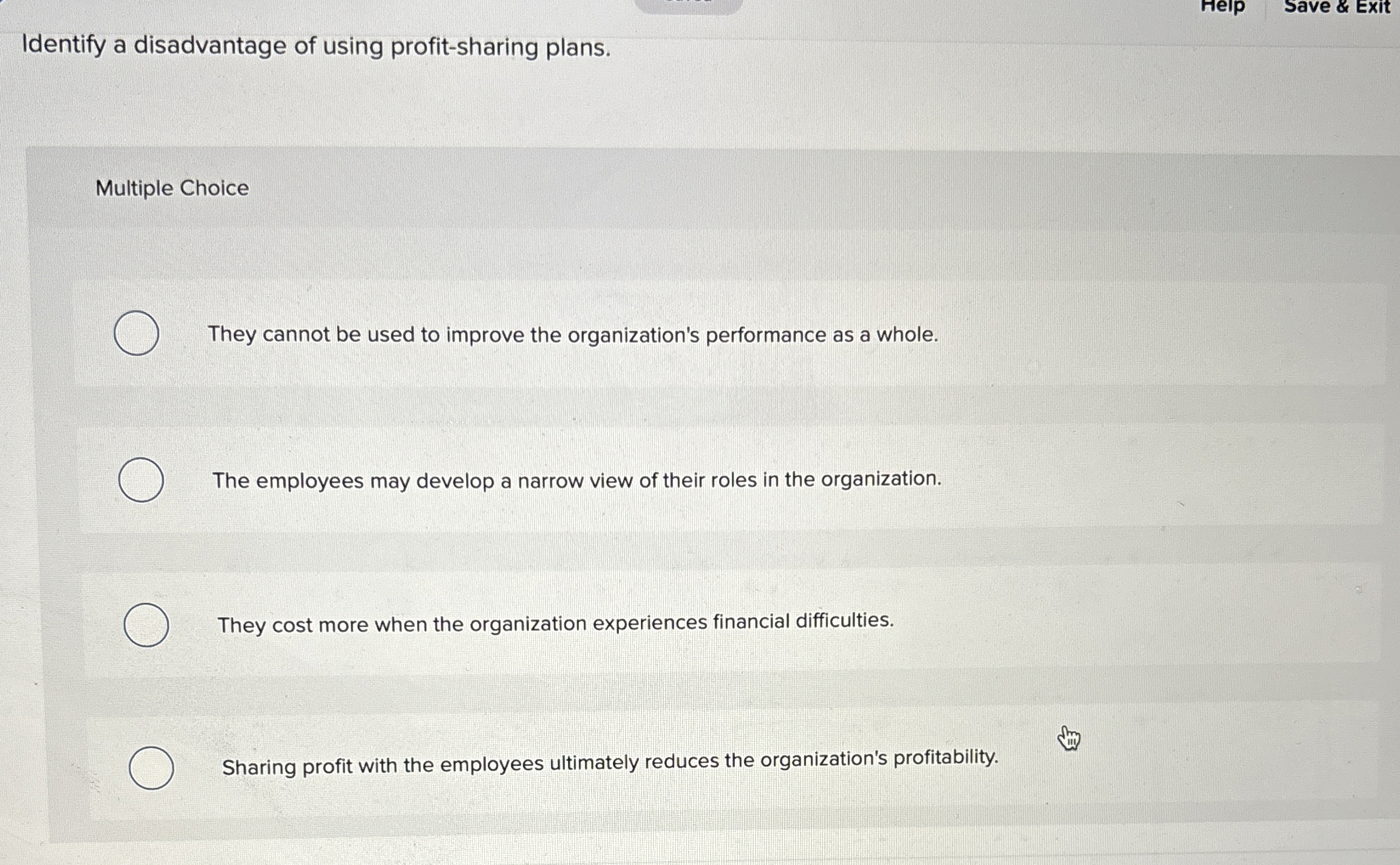  Identify a disadvantage of using profit-sharing plans. Multiple Choice They cannot