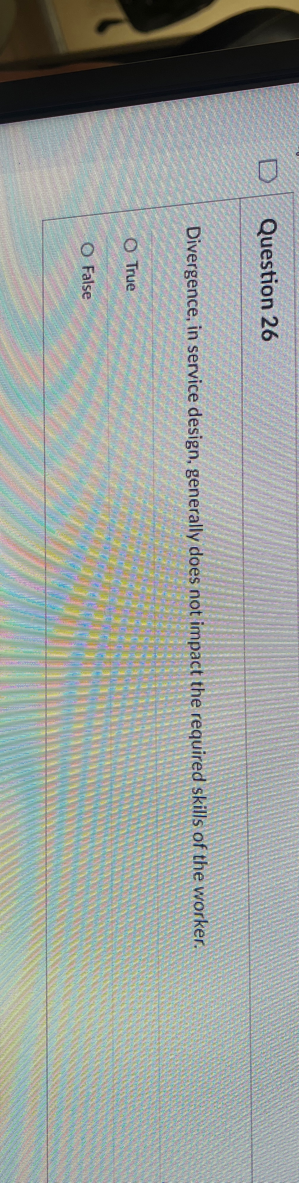  Question 26 Divergence, in service design, generally does not impact the