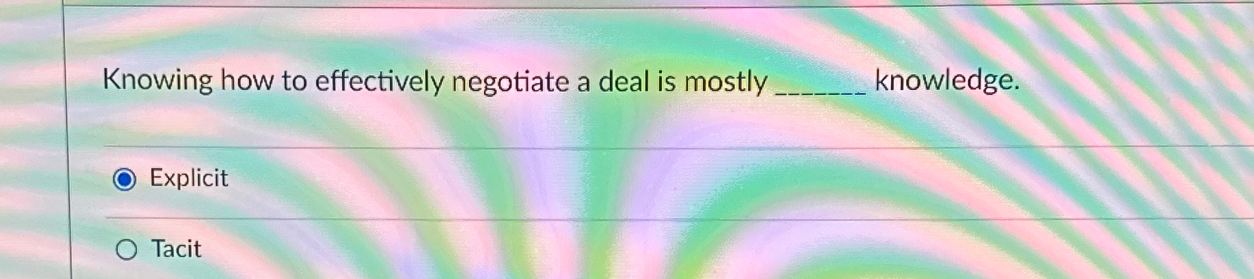  Knowing how to effectively negotiate a deal is mostly q, knowledge.