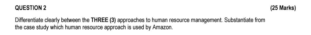  QUESTION 2 (25 Marks) Differentiate clearly between the THREE (3) approaches