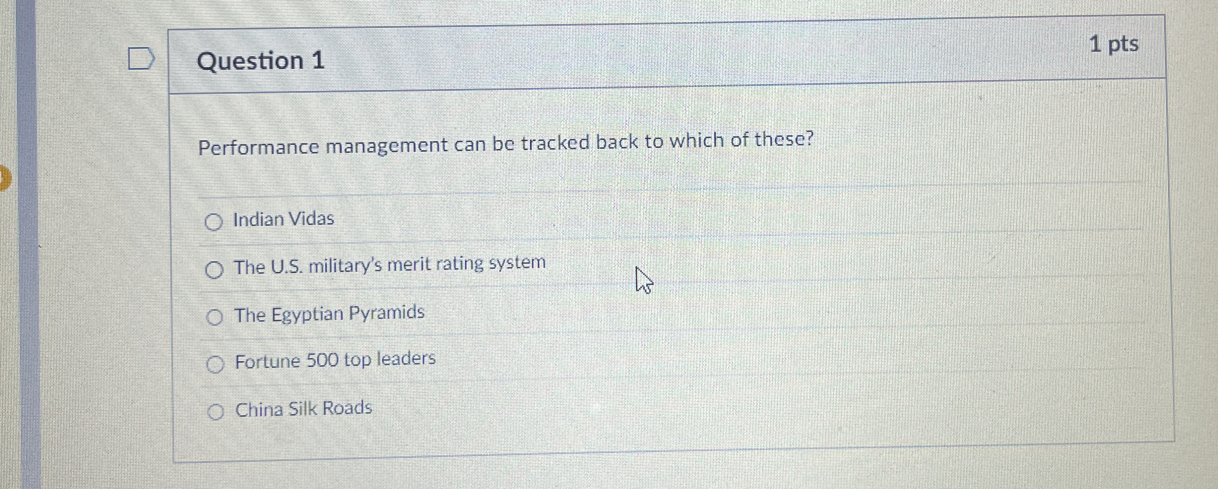  Question 1 1 pts Performance management can be tracked back to