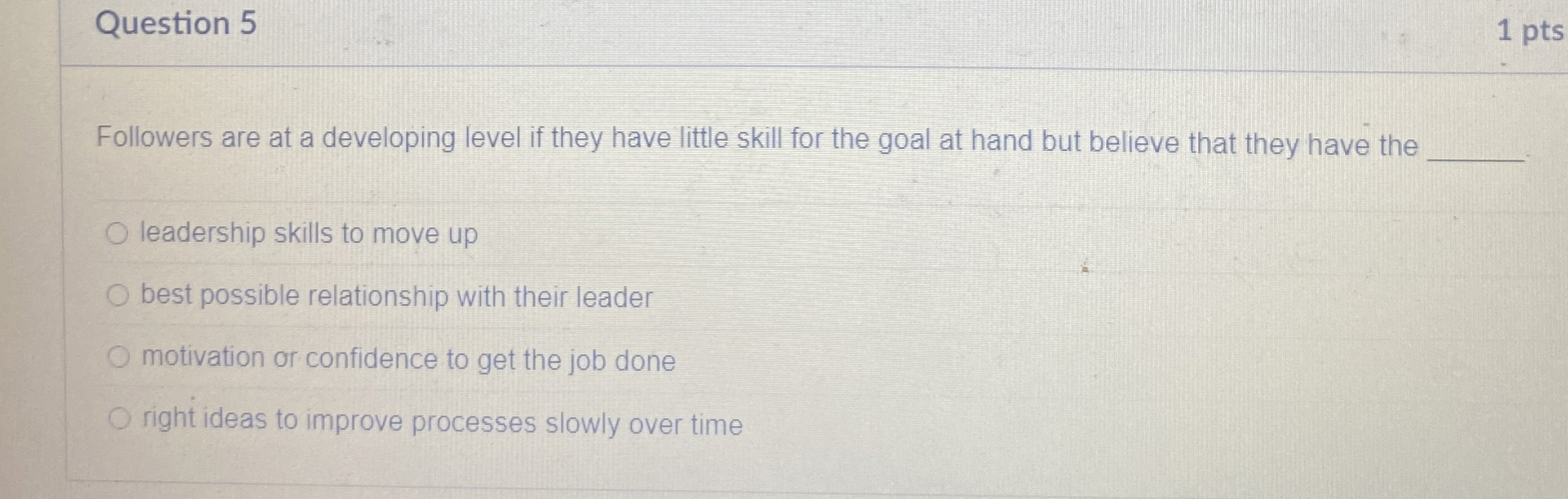  Question 5 Followers are at a developing level if they have