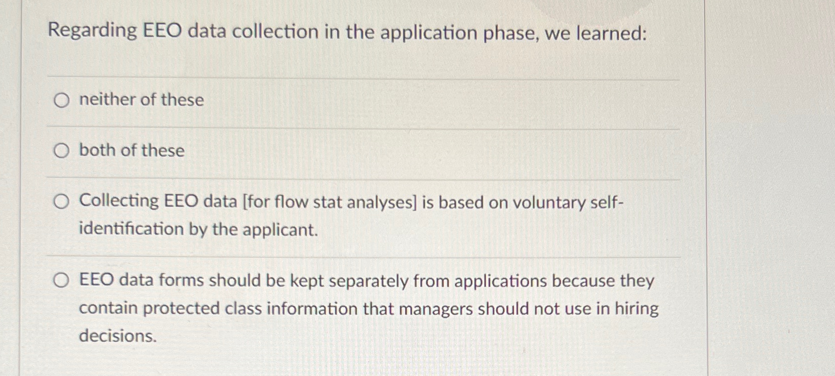  Regarding EEO data collection in the application phase, we learned: neither