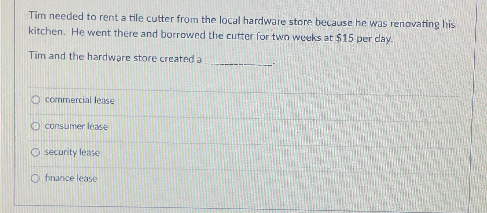  Tim needed to rent a tile cutter from the local hardware