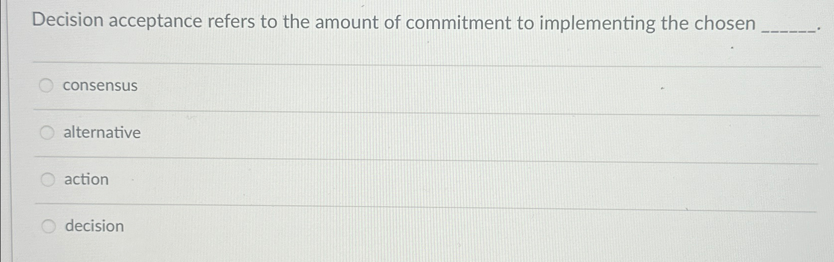 Decision acceptance refers to the amount of commitment to implementing the