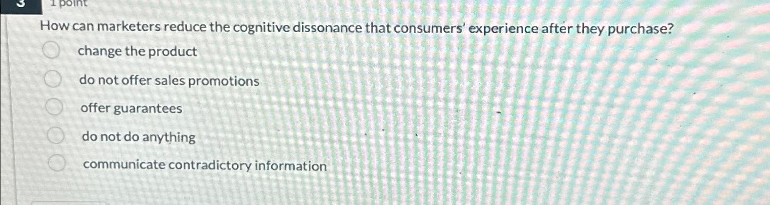  How can marketers reduce the cognitive dissonance that consumers' experience after
