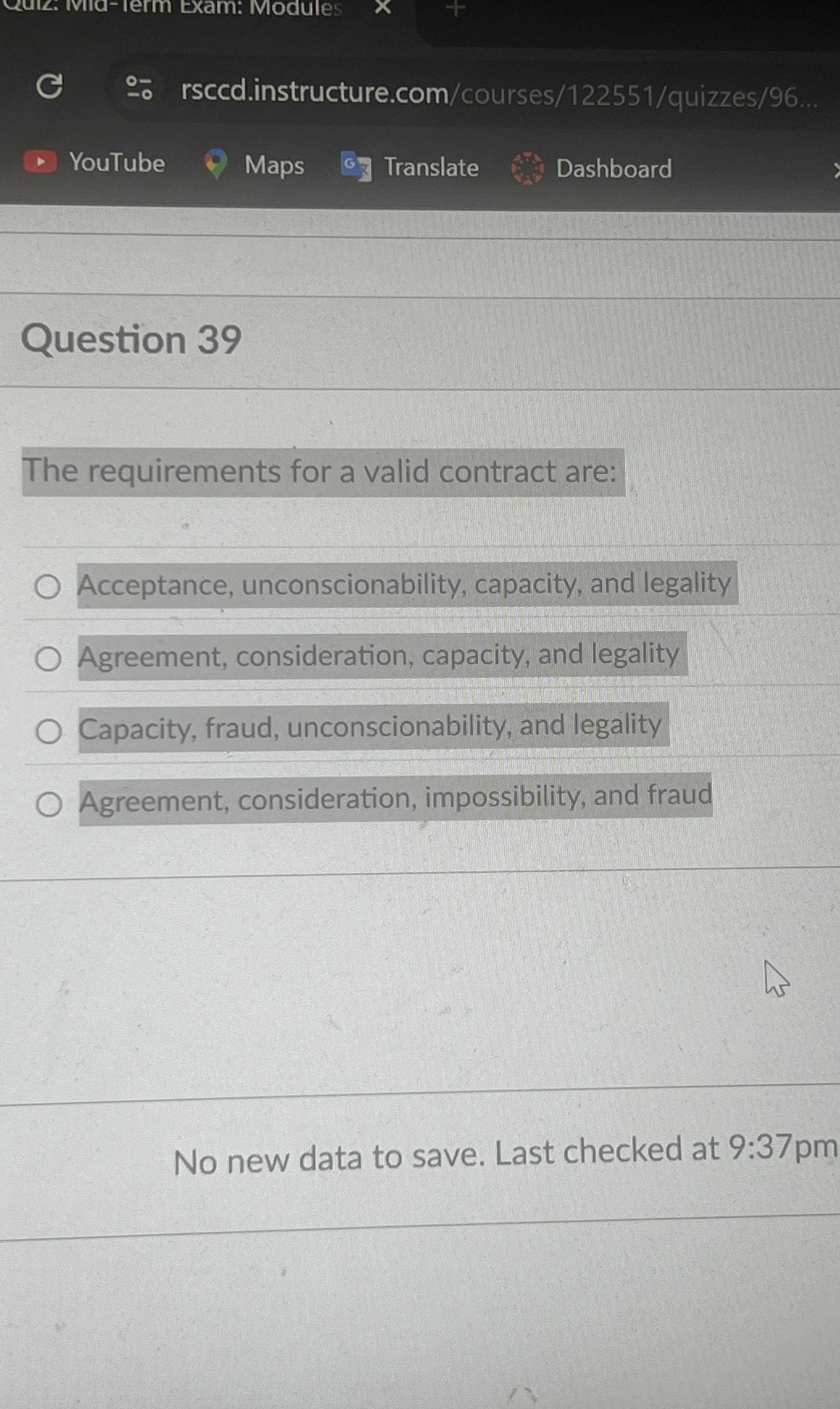  Question 39 The requirements for a valid contract are: Acceptance, unconscionability,
