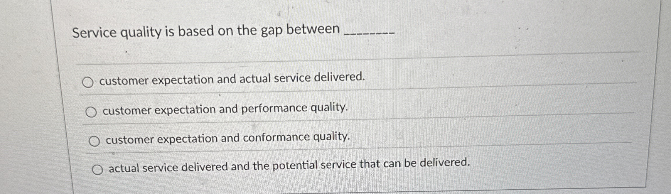  Service quality is based on the gap between q, customer expectation