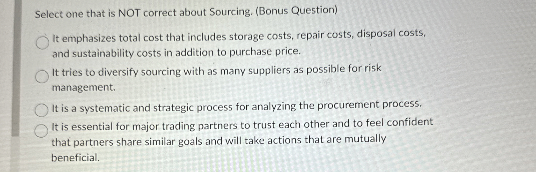  Select one that is NOT correct about Sourcing. (Bonus Question) It