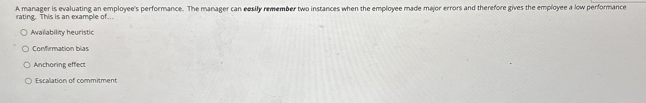  A manager is evaluating an employee's performance. The manager can easily
