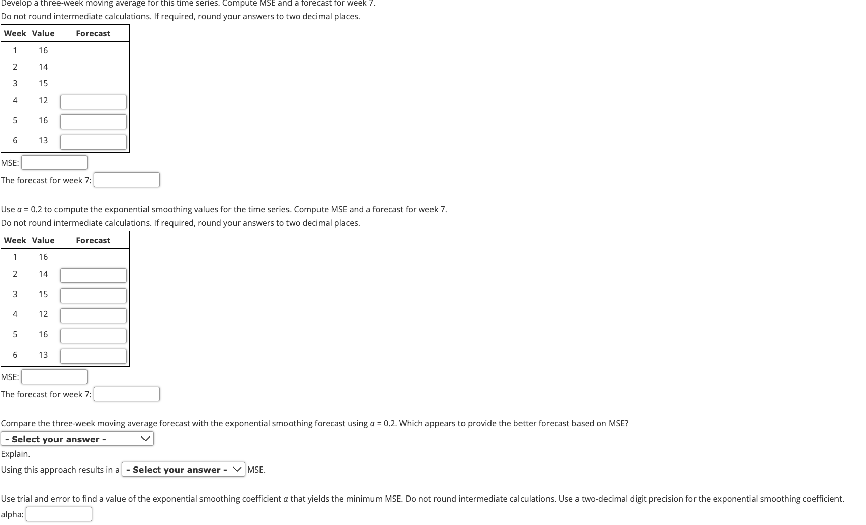  Develop a three-week moving average for this time series. Compute MSE