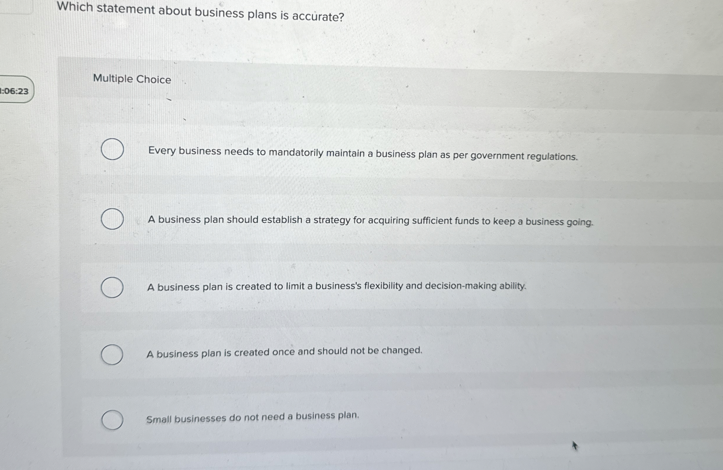  Which statement about business plans is accurate? Multiple Choice Every business