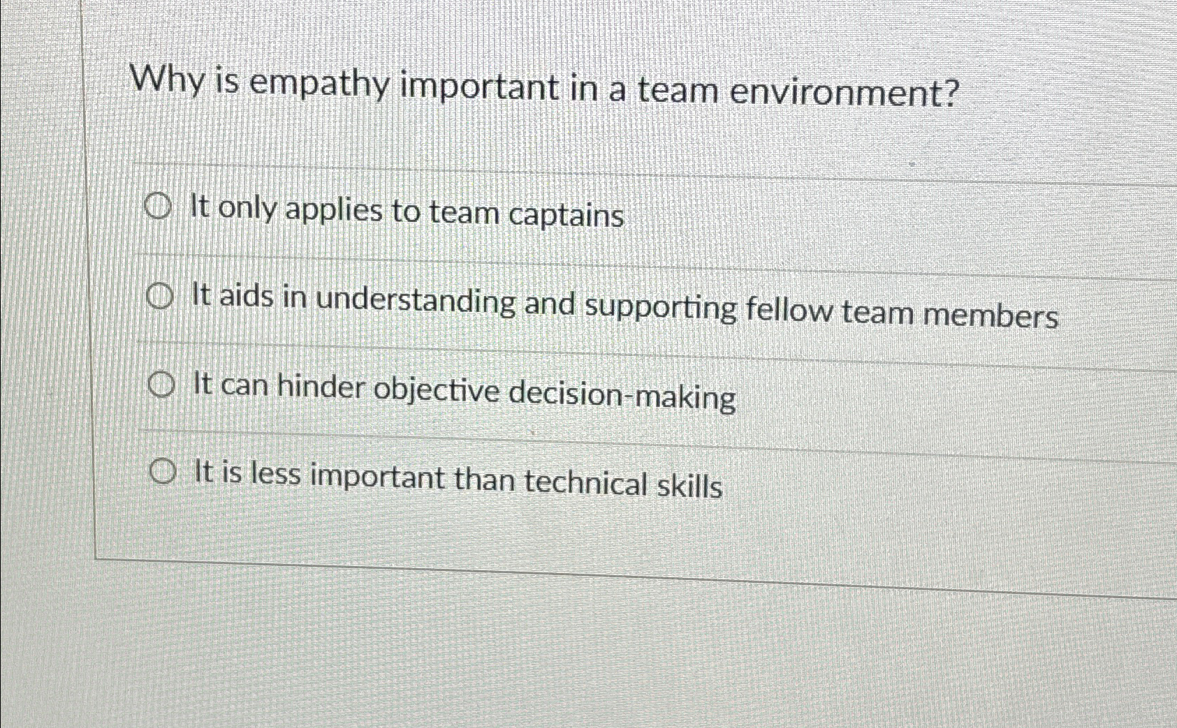  Why is empathy important in a team environment? It only applies