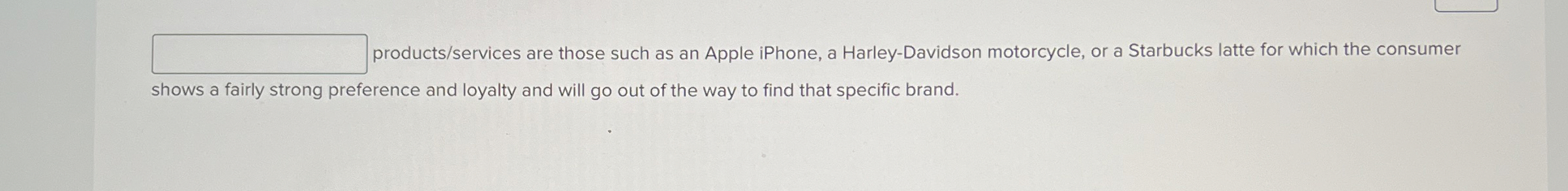  products/services are those such as an Apple iPhone, a Harley-Davidson motorcycle,