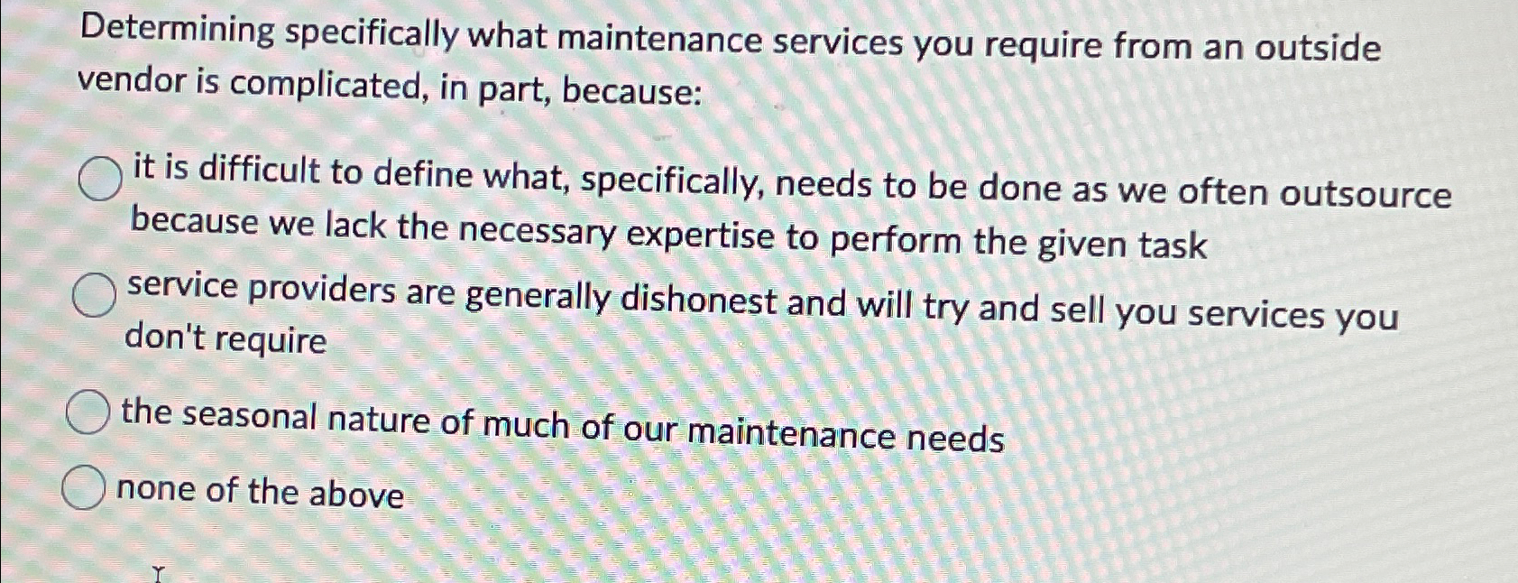  Determining specifically what maintenance services you require from an outside vendor