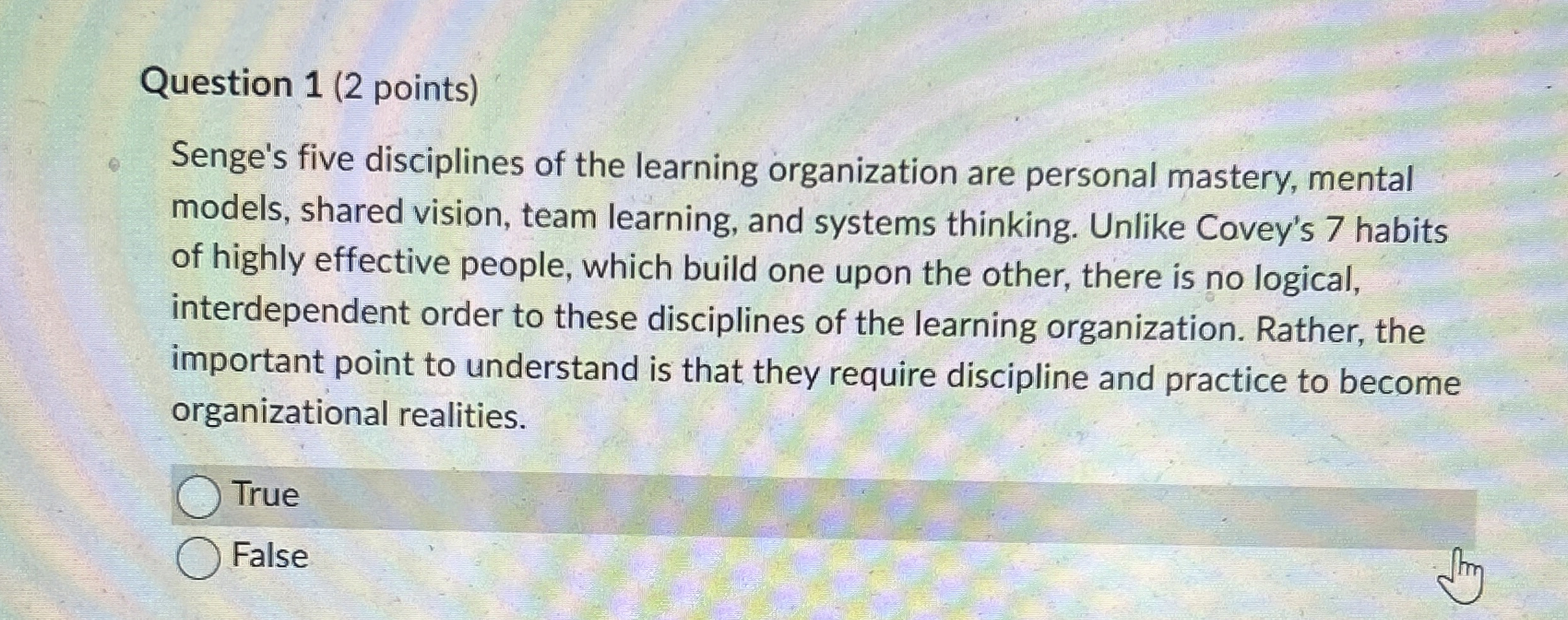  Question 1(2 points) Senge's five disciplines of the learning organization are