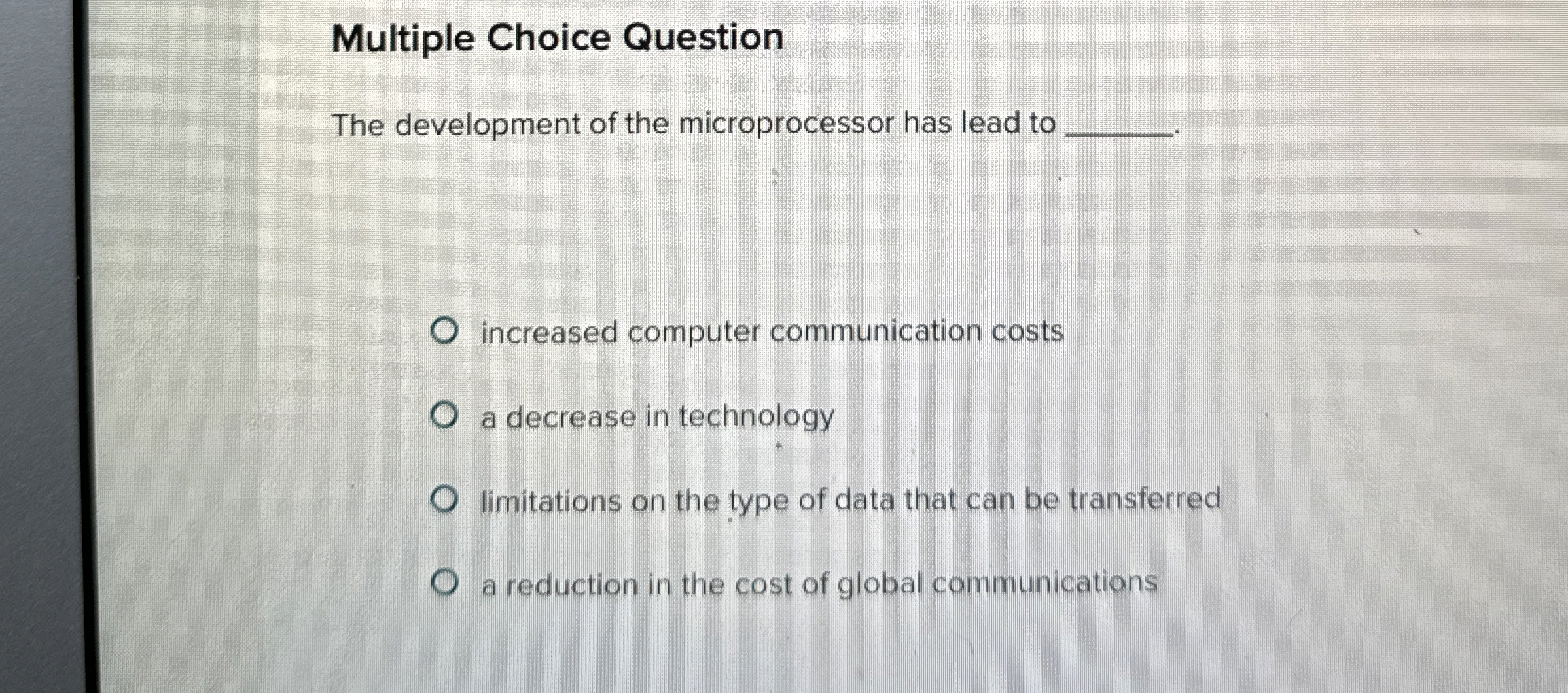  Multiple Choice Question The development of the microprocessor has lead to