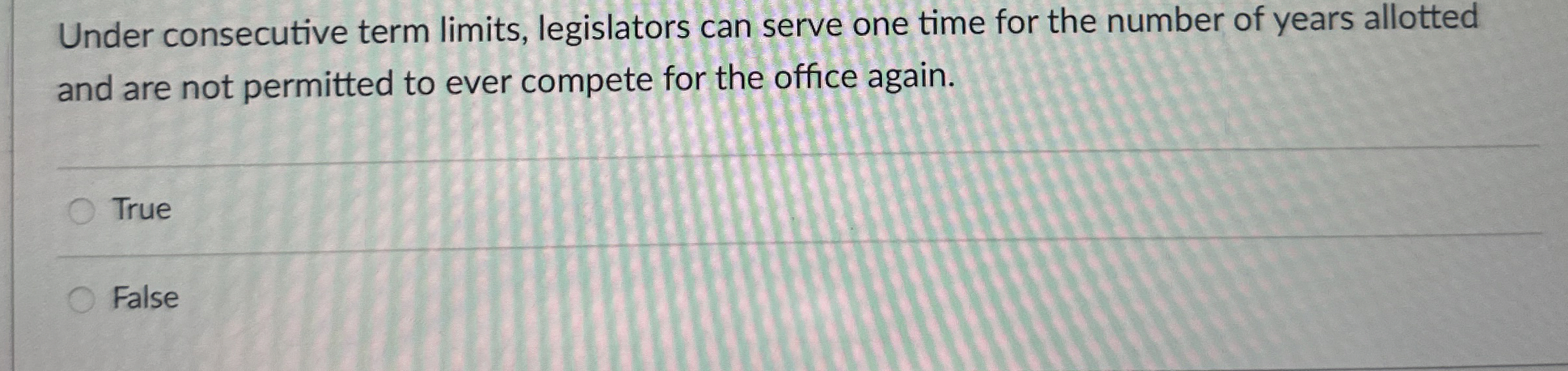  Under consecutive term limits, legislators can serve one time for the
