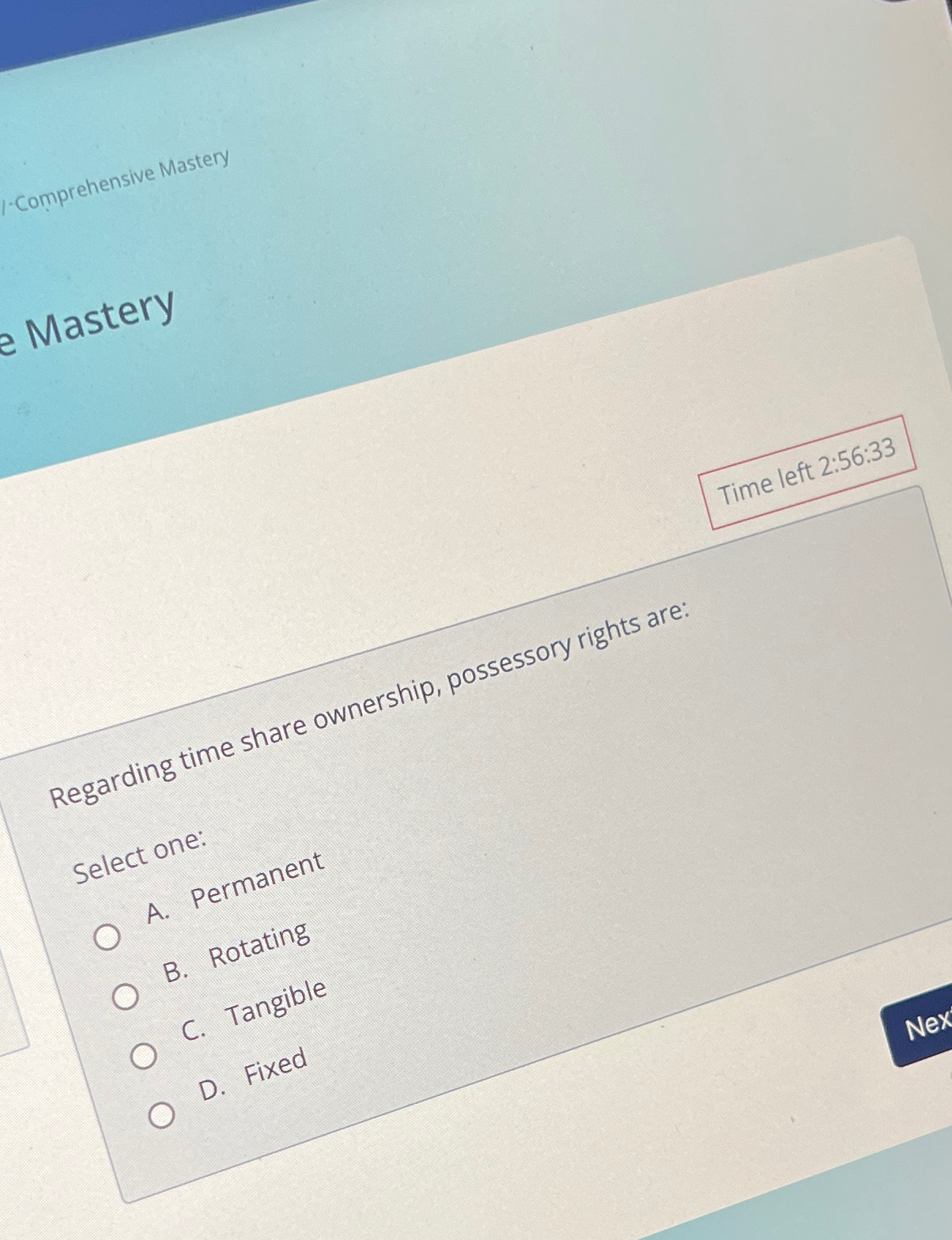  Comprehensive Mastery Time left 2:56:33 Regarding time share ownership, possessory rights