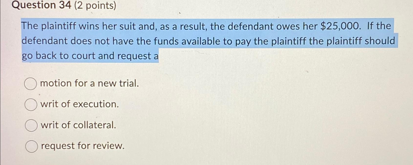  Question 34(2 points) The plaintiff wins her suit and, as a
