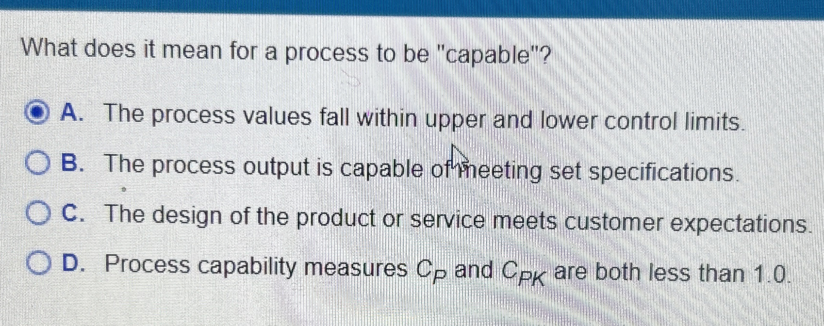  What does it mean for a process to be "capable"? A.