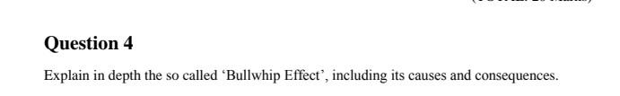Explain in depth the so called 'Bullwhip Effect', including its causes
