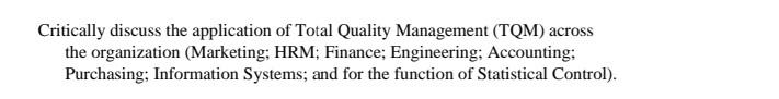 and consequences. Critically discuss the application of Total Quality Management (TQM) across