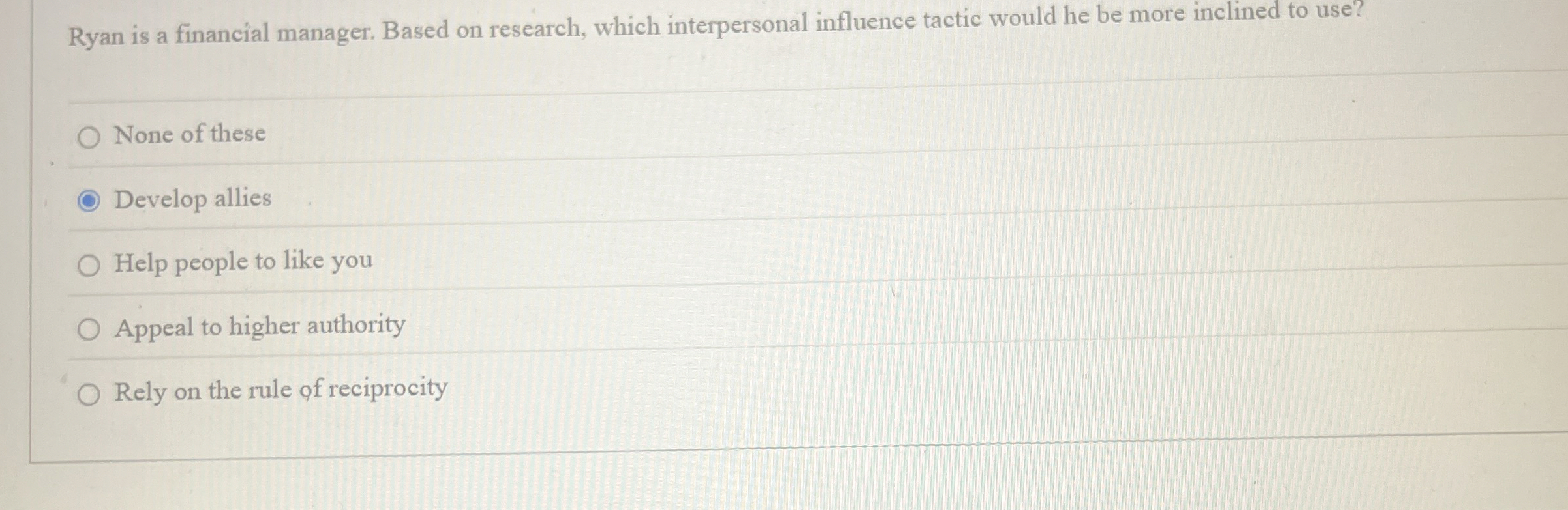  Ryan is a financial manager. Based on research, which interpersonal influence
