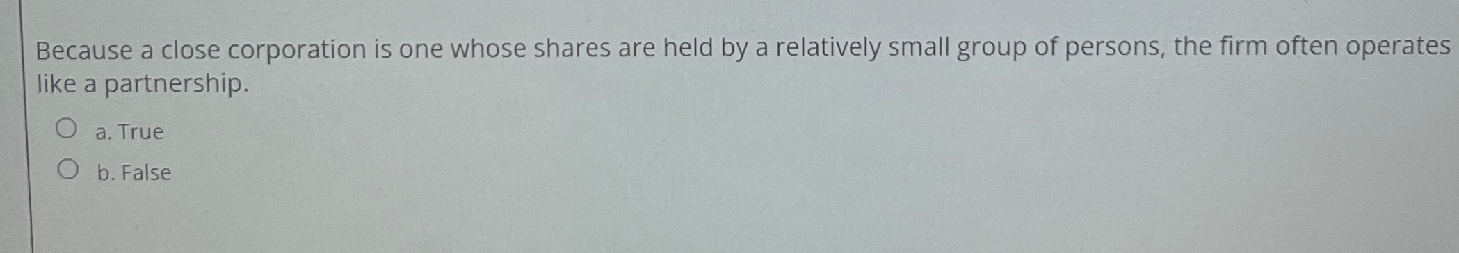  Because a close corporation is one whose shares are held by