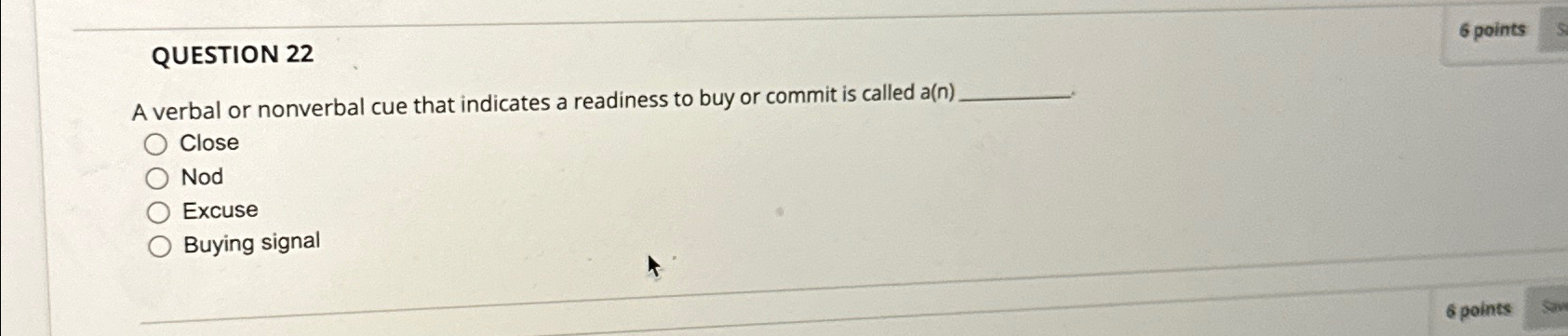  QUESTION 22 6 points A verbal or nonverbal cue that indicates